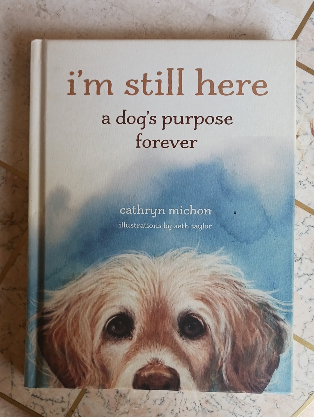 Book- I'm Still here...a Dogs Purpose Forever..(New Book)...